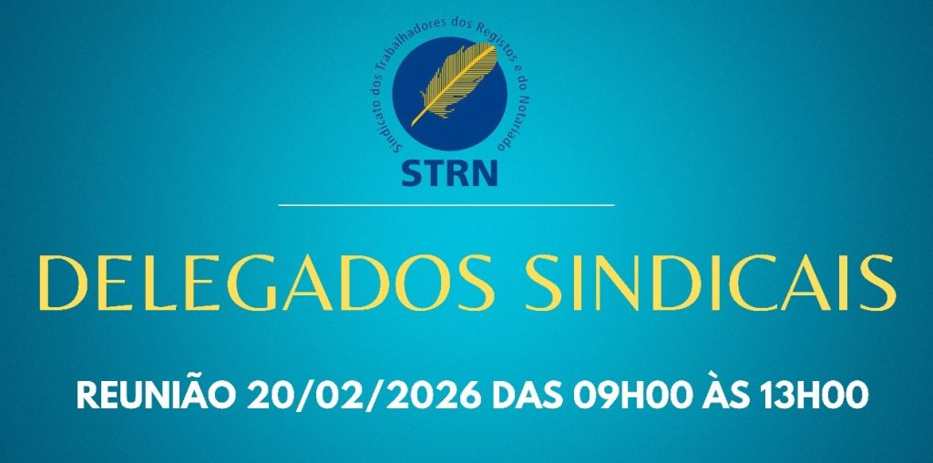 16/02/2026 Reunião Delegados Sindicais: 20/02/2026